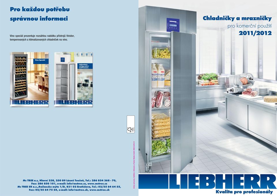 s, Hlavní 28, 250 89 Lázně Toušeň, Tel.: 286 85 68-70, Fax: 286 850 0, e-mail: info@mctree.cz, www.mctree.cz Mc TREE SR a.s.,račianske mýto /D, 8 02 Bratislava, Tel.