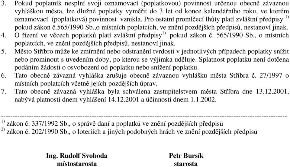 O ízení ve vcech poplatk platí zvláštní pedpisy 1) pokud zákon. 56