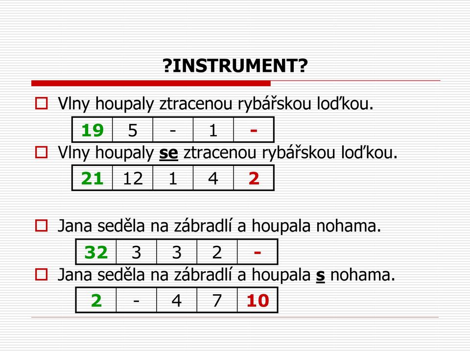 21 12 1 4 2 Jana seděla na zábradlí a houpala nohama.