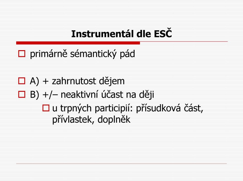 B) +/ neaktivní účast na ději u