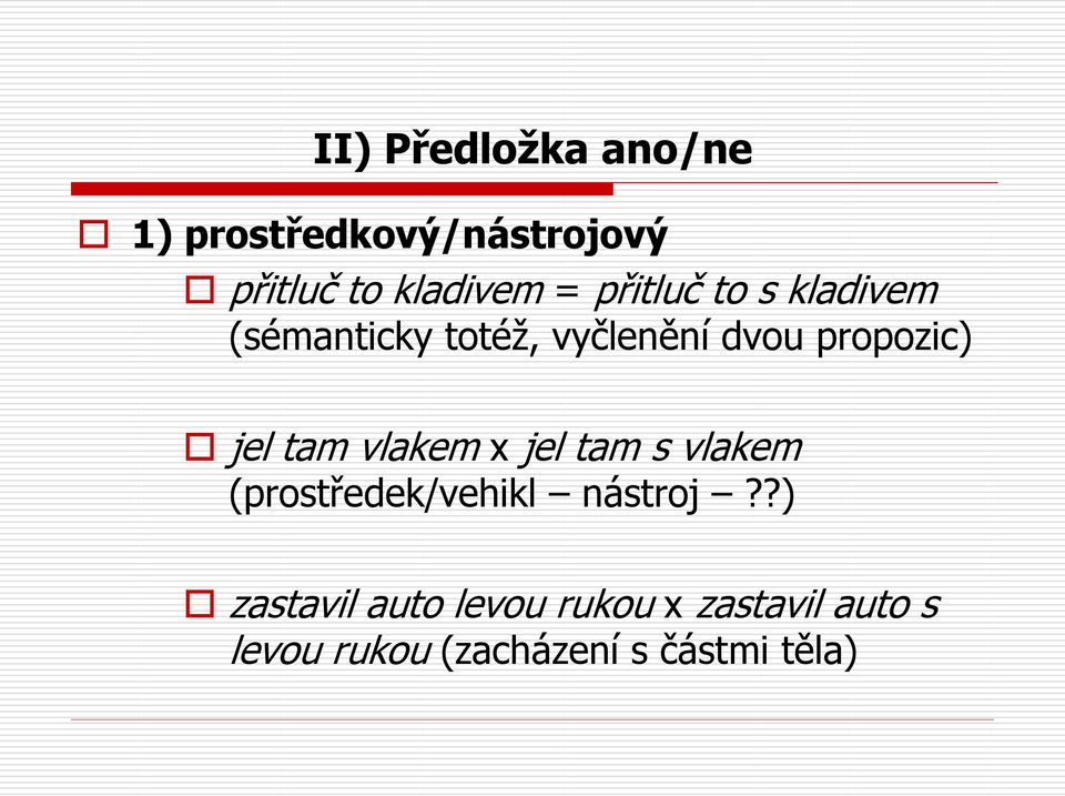 tam vlakem x jel tam s vlakem (prostředek/vehikl nástroj?