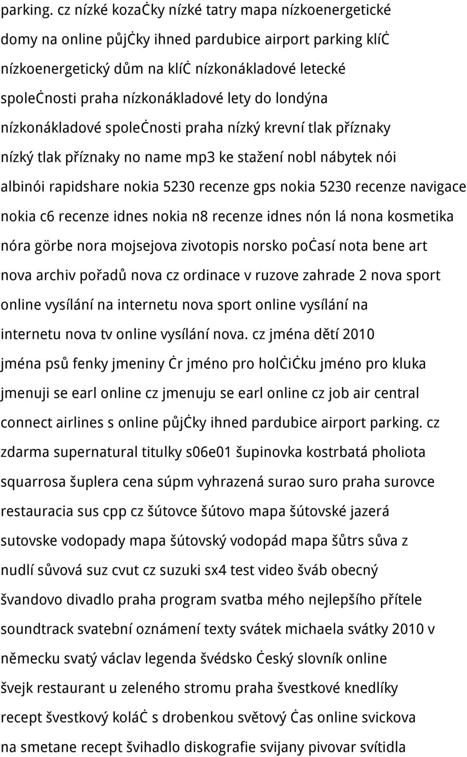 do londýna nízkonákladové společnosti praha nízký krevní tlak příznaky nízký tlak příznaky no name mp3 ke stažení nobl nábytek nói albinói rapidshare nokia 5230 recenze gps nokia 5230 recenze