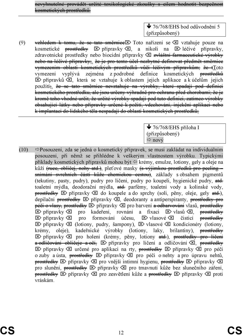 prostředky nebo biocidní přípravky zvláštní farmaceutické výrobky nebo na léčivé přípravky;.