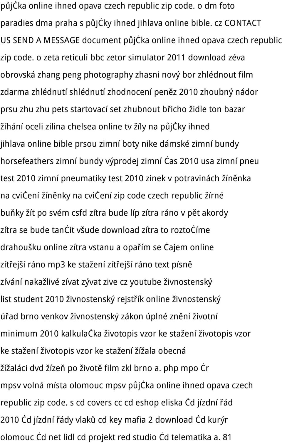 o zeta reticuli bbc zetor simulator 2011 download zéva obrovská zhang peng photography zhasni nový bor zhlédnout film zdarma zhlédnutí shlédnutí zhodnocení peněz 2010 zhoubný nádor prsu zhu zhu pets