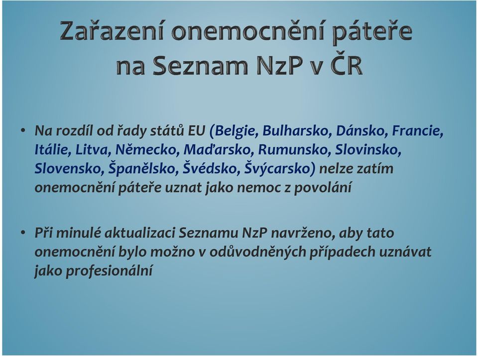 nelze zatím onemocnění páteře uznat jako nemoc z povolání Při minulé aktualizaci