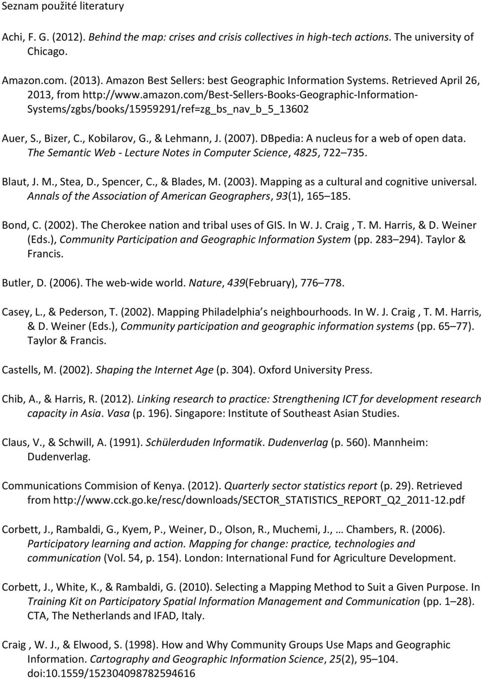 com/best-sellers-books-geographic-information- Systems/zgbs/books/15959291/ref=zg_bs_nav_b_5_13602 Auer, S., Bizer, C., Kobilarov, G., & Lehmann, J. (2007). DBpedia: A nucleus for a web of open data.