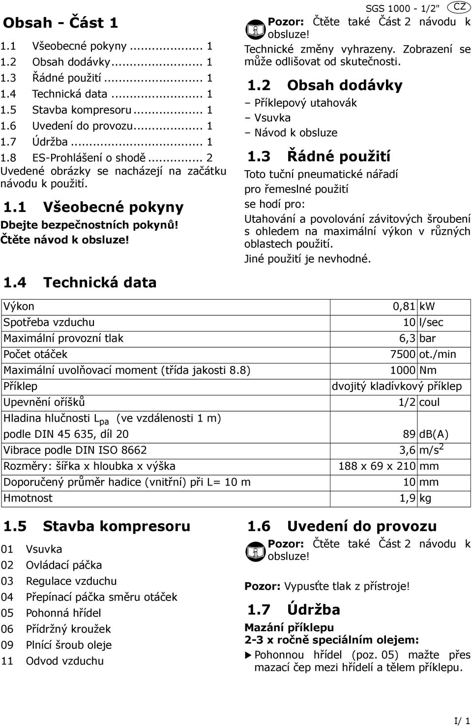 Technické změny vyhrazeny. Zobrazení se může odlišovat od skutečnosti. 1.2 Obsah dodávky Příklepový utahovák Vsuvka Návod k obsluze 1.