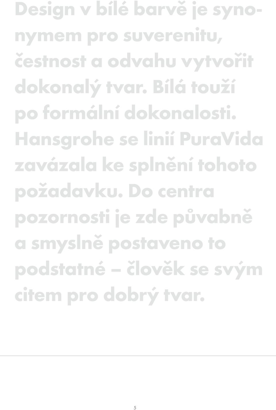 Hansgrohe se linií PuraVida zavázala ke splnění tohoto požadavku.