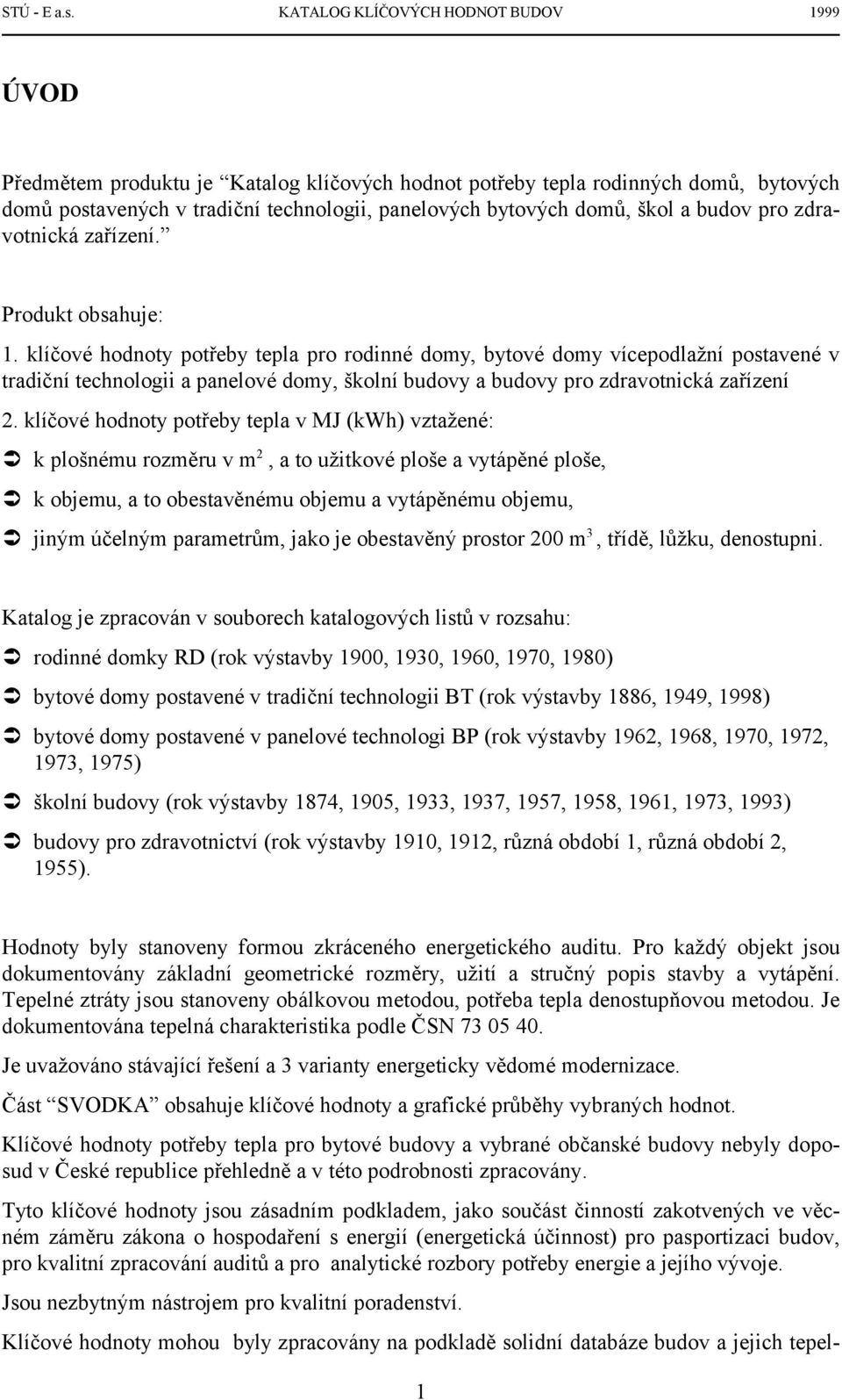 a budov pro zdravotnická zařízení. Produkt obsahuje: 1.