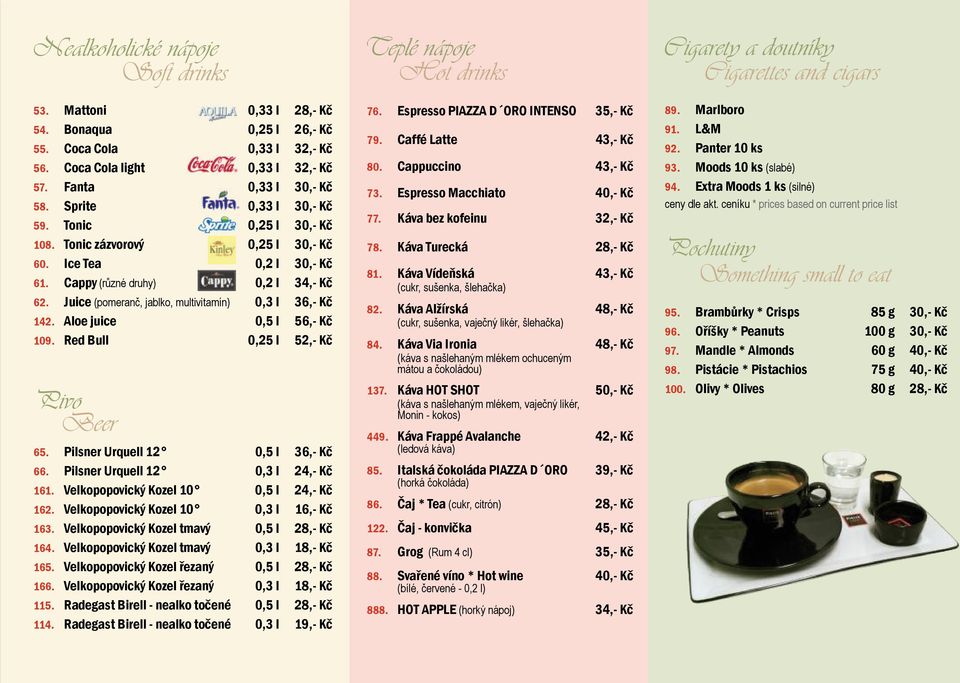 Juice (pomeranč, jablko, multivitamín) 0,3 l 36,- Kč 142. Aloe juice 0,5 l 56,- Kč 109. Red Bull 0,25 l 52,- Kč Pivo Beer 65. Pilsner Urquell 12 0,5 l 36,- Kč 66. Pilsner Urquell 12 0,3 l 24,- Kč 161.