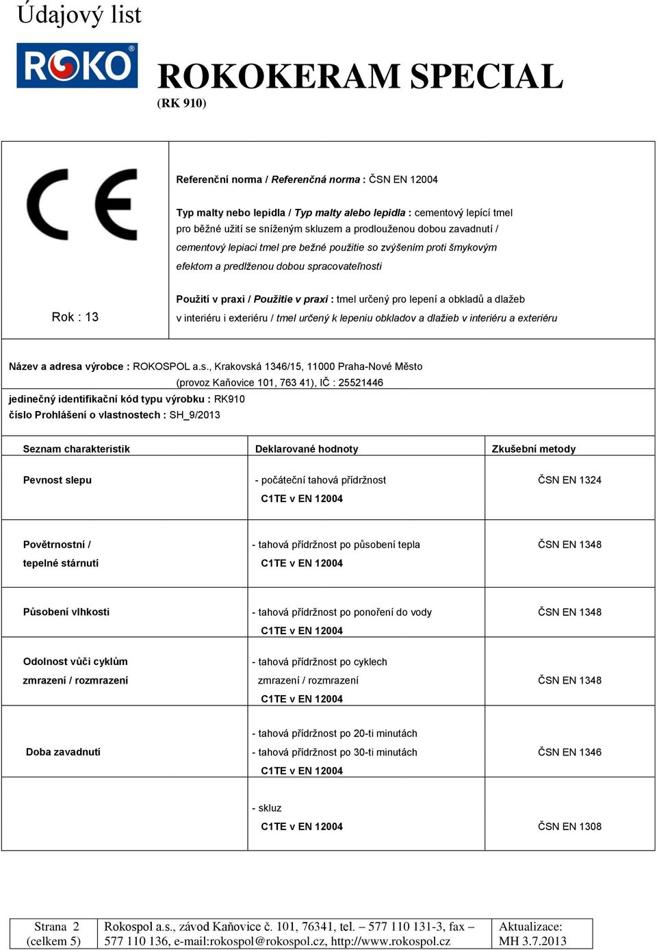 dlažeb v interiéru i exteriéru / tmel určený k lepeniu obkladov a dlažieb v interiéru a exteriéru Název a adresa