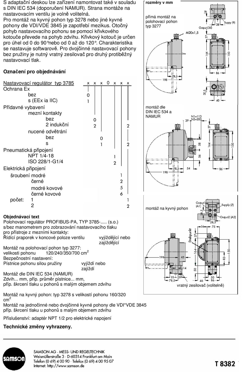 Křivkový kotouč je určen pro úhel od 0 do 90 nebo od 0 až do 120. Charakteristika se nastavuje softwarově.