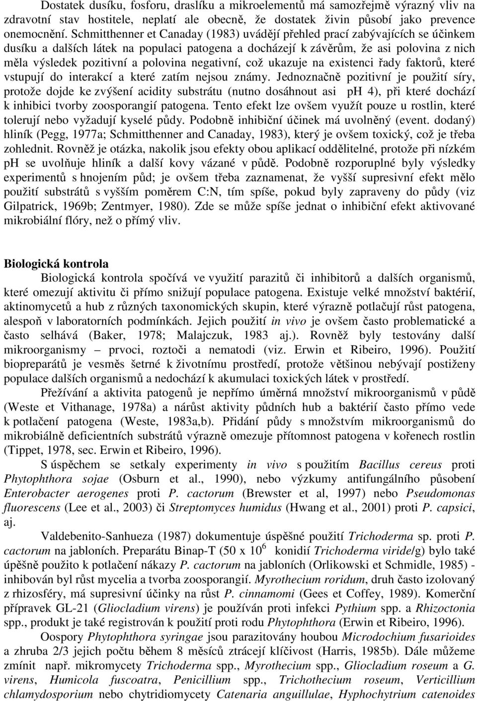 polovina negativní, což ukazuje na existenci řady faktorů, které vstupují do interakcí a které zatím nejsou známy.