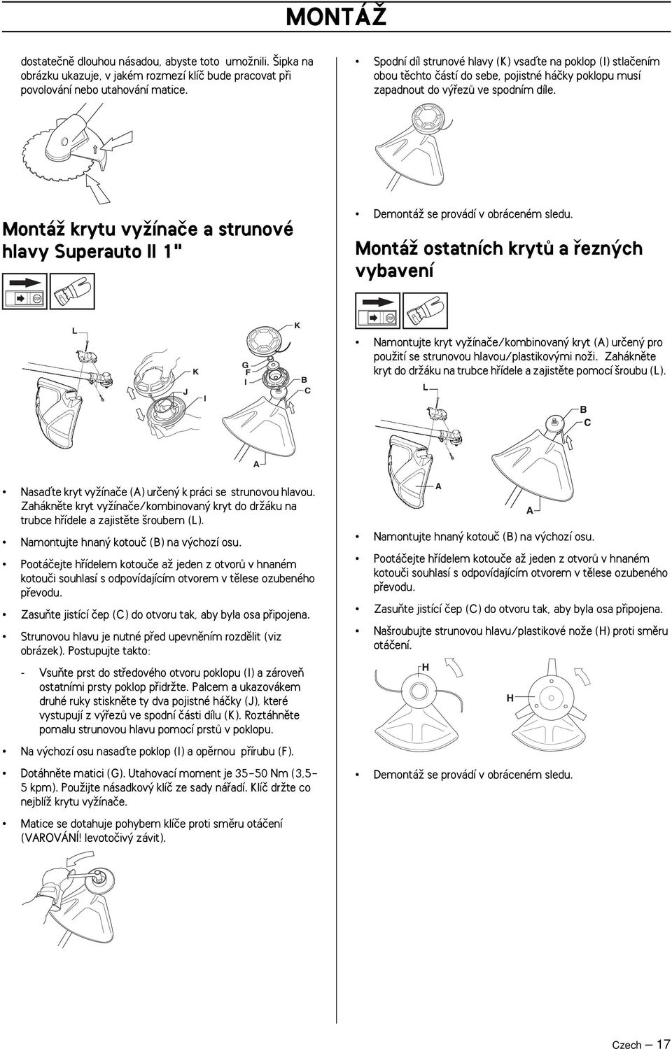 MontáÏ krytu vyïínaãe a strunové hlavy Superauto II 1" DemontáÏ se provádí v obráceném sledu.