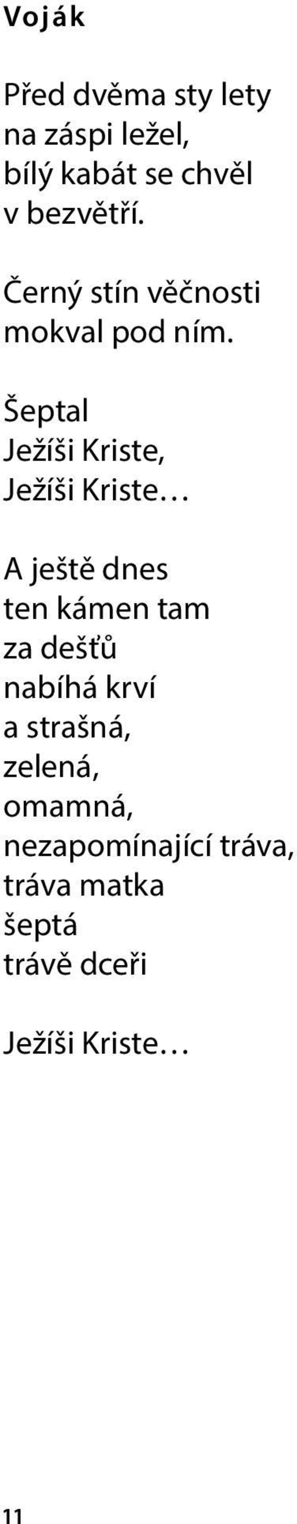 Šeptal Ježíši Kriste, Ježíši Kriste A ještě dnes ten kámen tam za dešťů