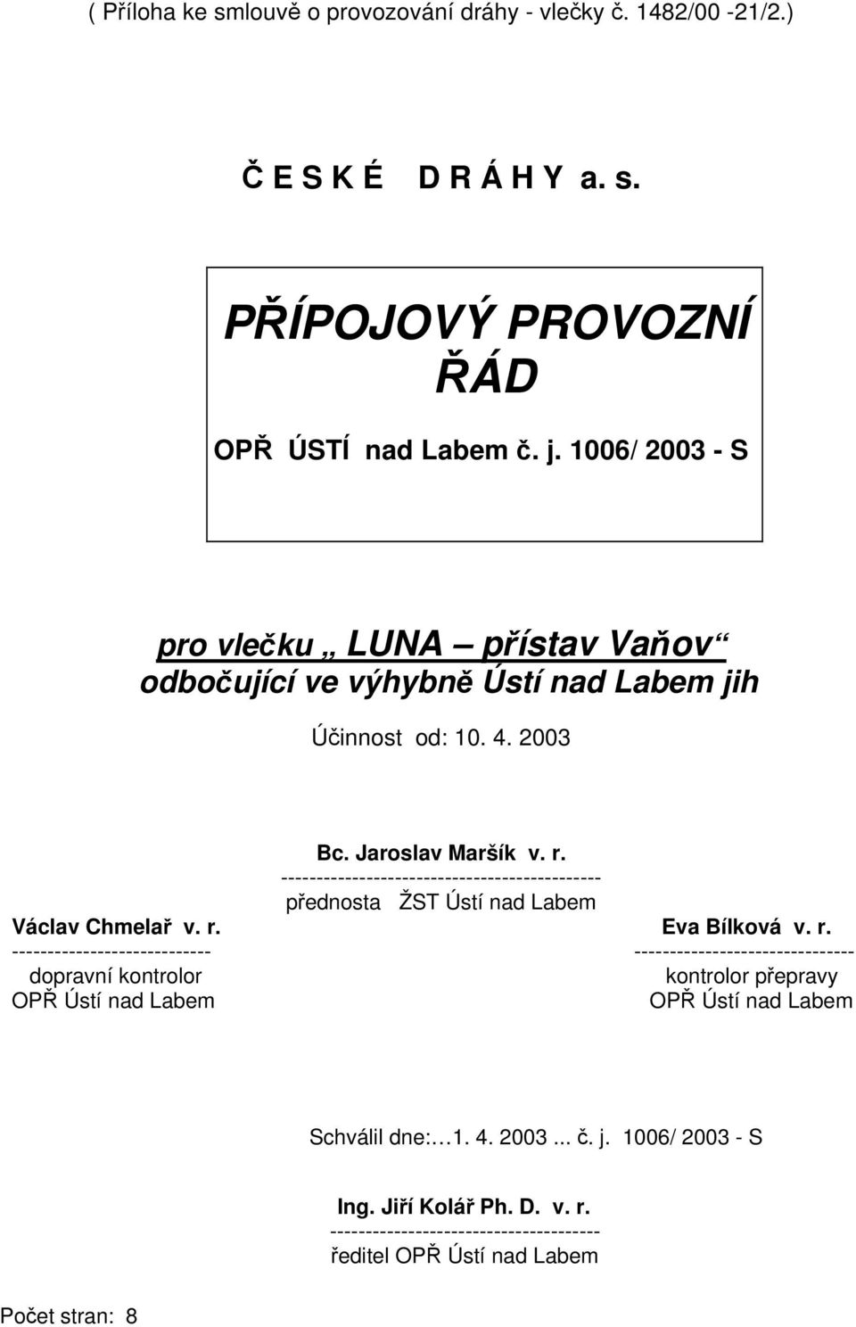 --------------------------------------------- přednosta ŽST Ústí nad Labem Václav Chmelař v. r.