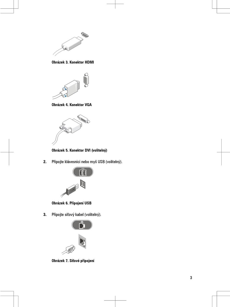 Připojte klávesnici nebo myš USB (volitelný). Obrázek 6.