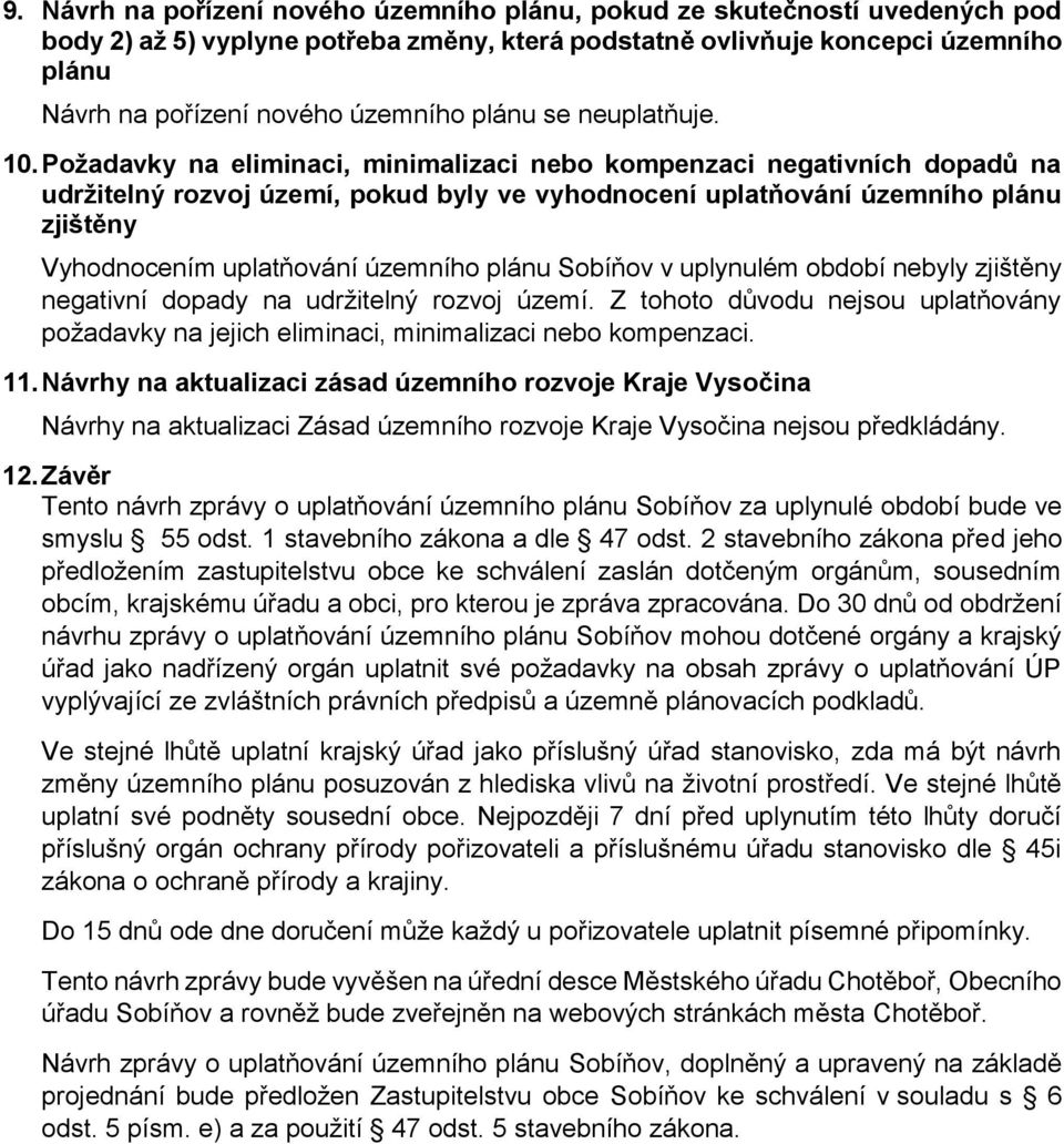 Požadavky na eliminaci, minimalizaci nebo kompenzaci negativních dopadů na udržitelný rozvoj území, pokud byly ve vyhodnocení uplatňování územního plánu zjištěny Vyhodnocením uplatňování územního