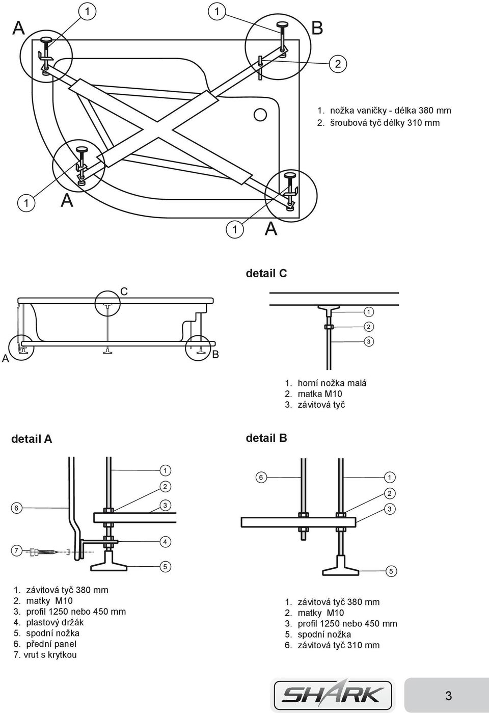 profil 1250 nebo 450 mm 4. plastový držák 5. spodní nožka 6. přední panel 7.