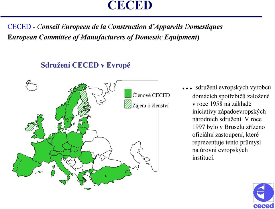 domácích spotřebičů založené v roce 1958 na základě iniciativy západoevropských národních sdružení.