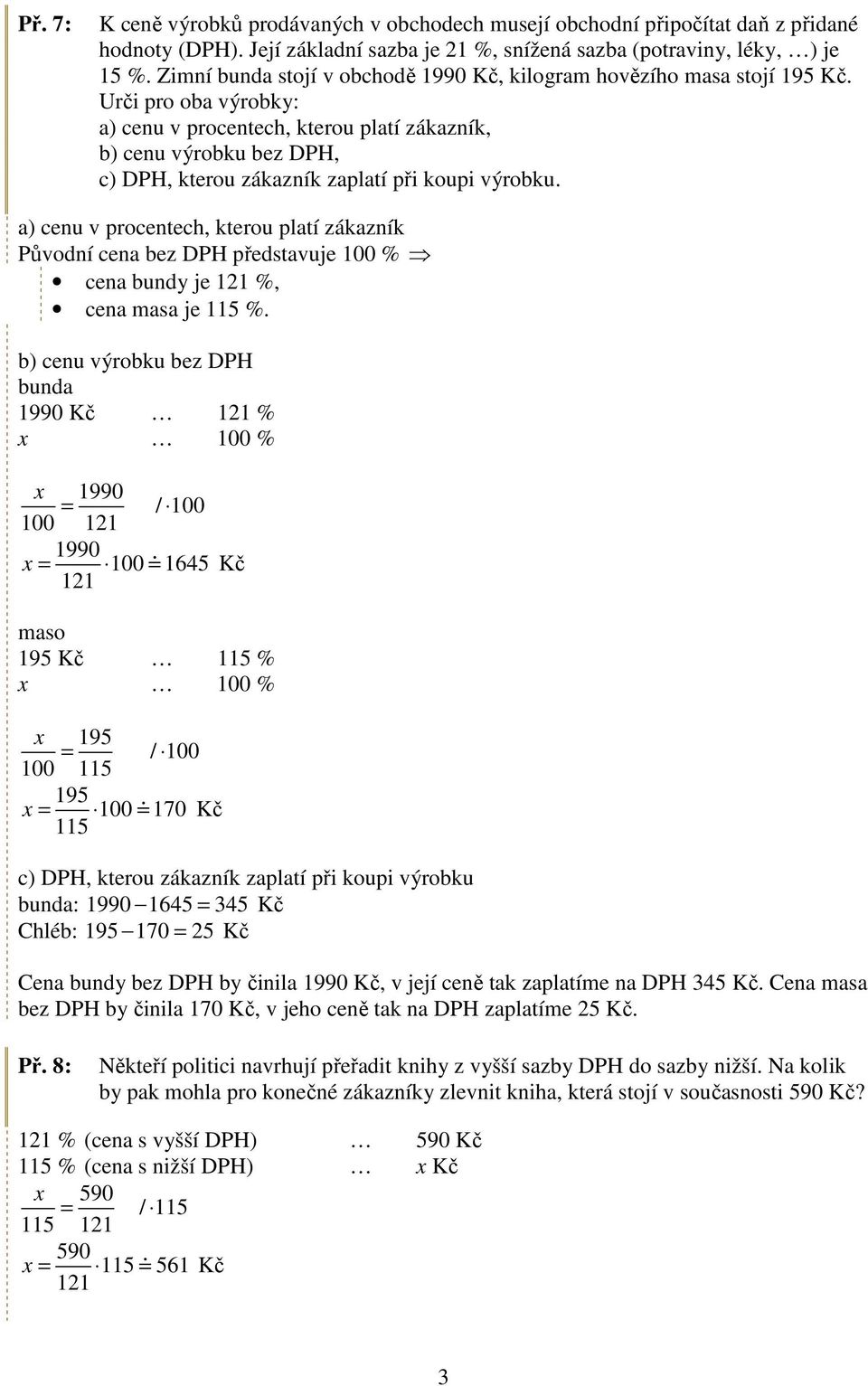 Urči pro oba výrobky: a) cenu v procentech, kterou platí zákazník, b) cenu výrobku bez DPH, c) DPH, kterou zákazník zaplatí při koupi výrobku.