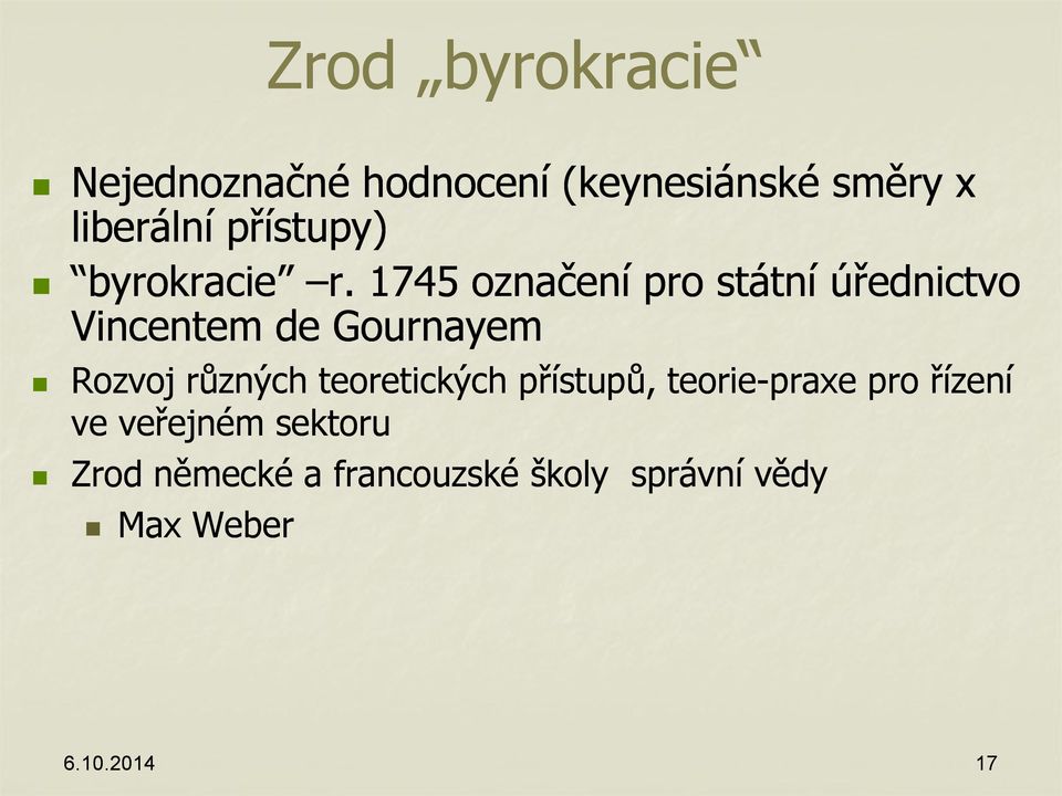 1745 označení pro státní úřednictvo Vincentem de Gournayem Rozvoj různých