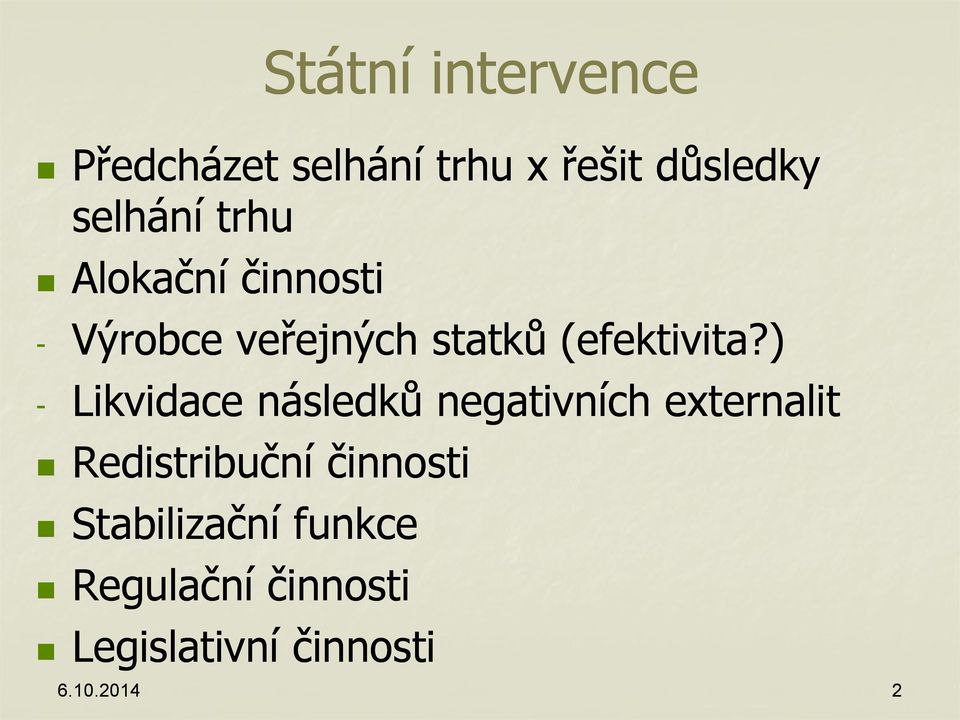 ) - Likvidace následků negativních externalit Redistribuční