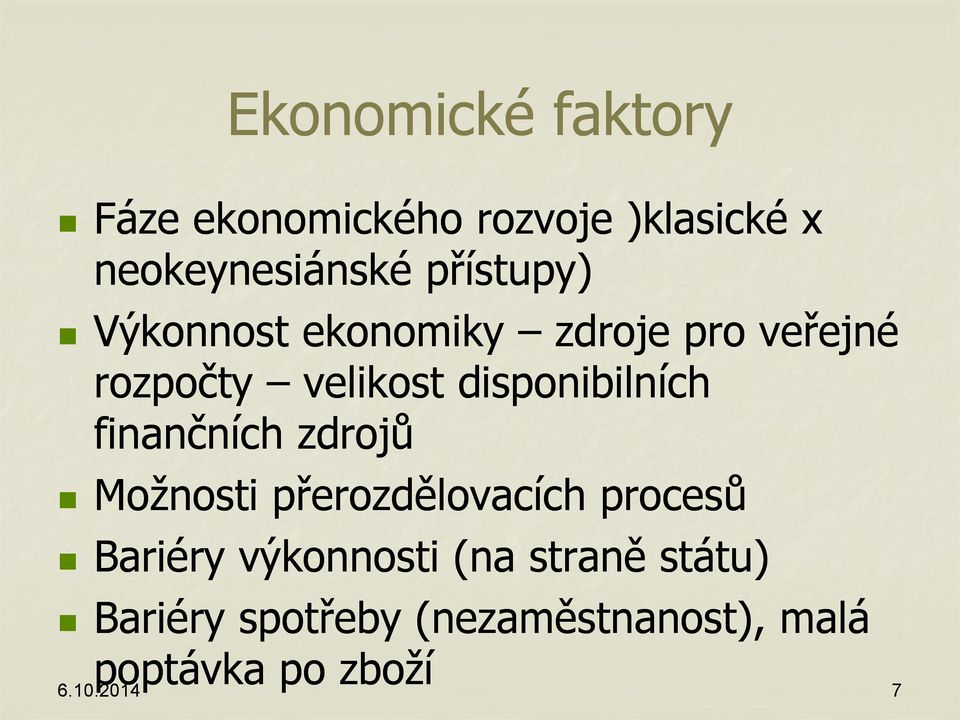 disponibilních finančních zdrojů Možnosti přerozdělovacích procesů Bariéry