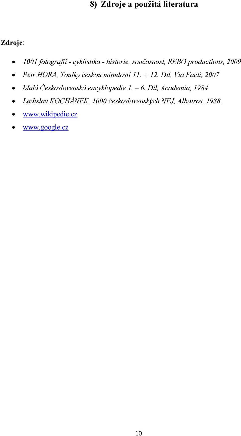 Díl, Via Facti, 2007 Malá Československá encyklopedie 1. 6.