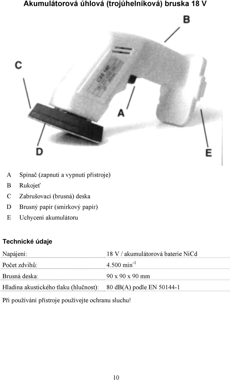 18 V / akumulátorová baterie NiCd Počet zdvihů: 4.