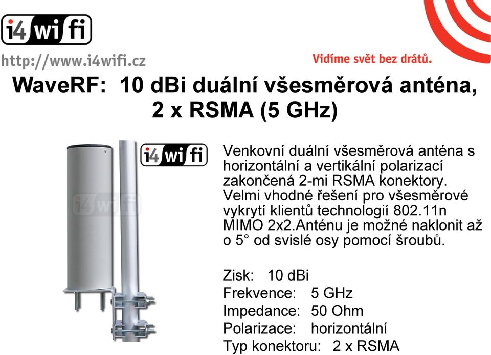 Velmi vhodné řešení pro všesměrové vykrytí klientů technologií 802.11n MIMO 2x2.