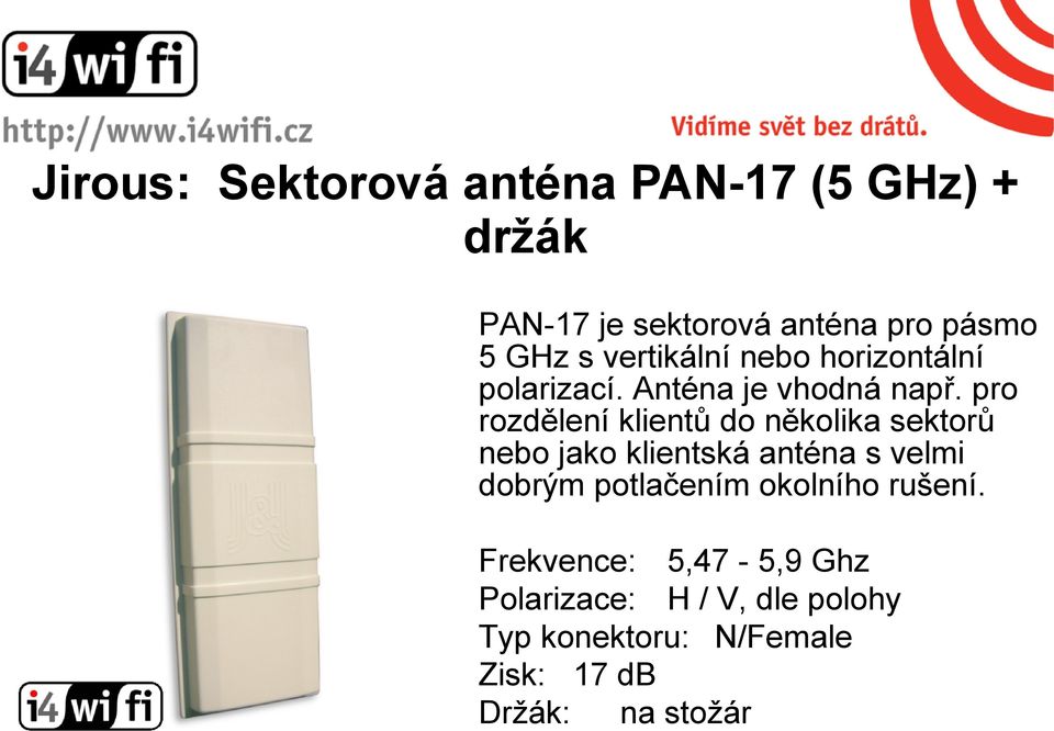 pro rozdělení klientů do několika sektorů nebo jako klientská anténa s velmi dobrým