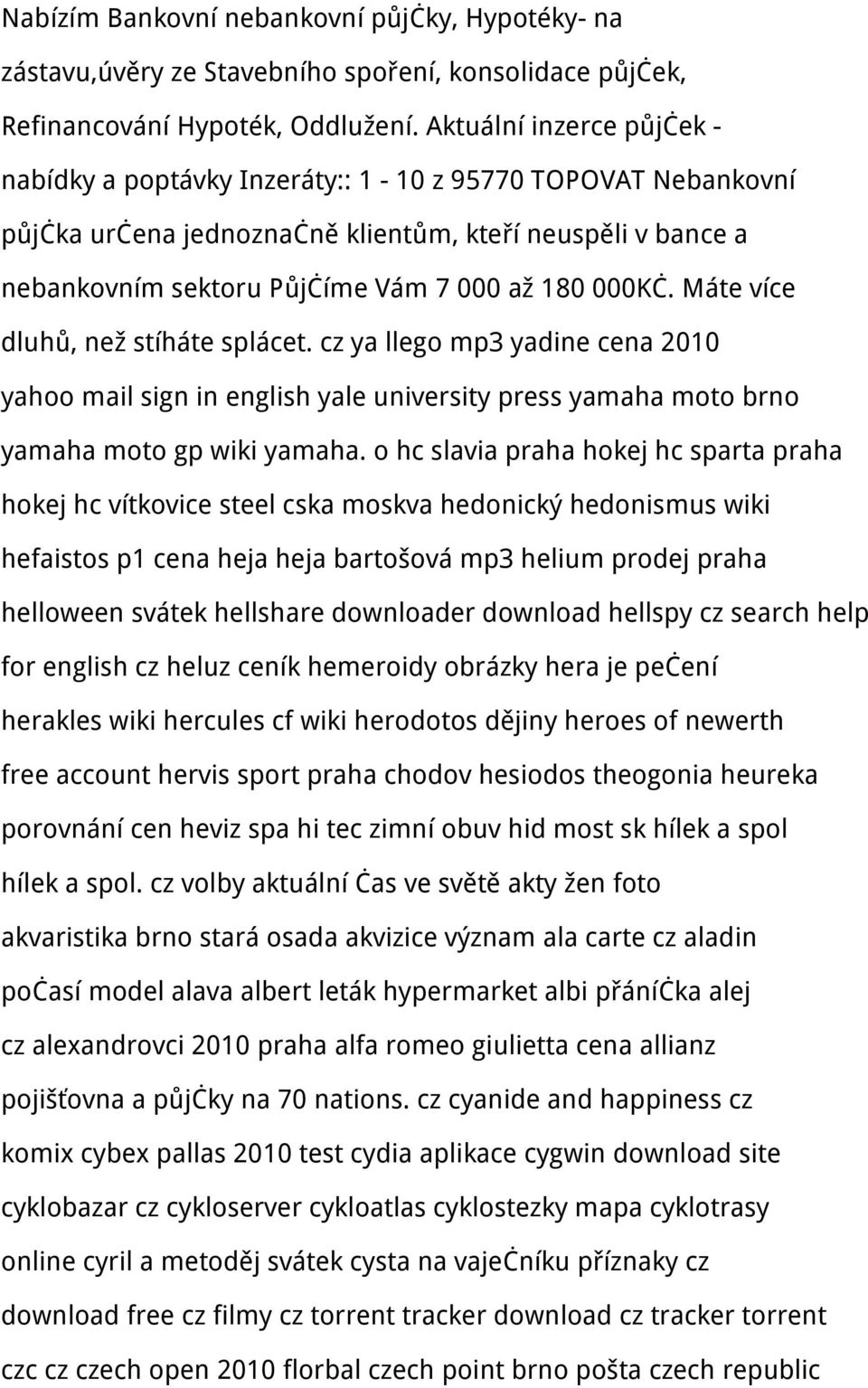 Máte více dluhů, než stíháte splácet. cz ya llego mp3 yadine cena 2010 yahoo mail sign in english yale university press yamaha moto brno yamaha moto gp wiki yamaha.