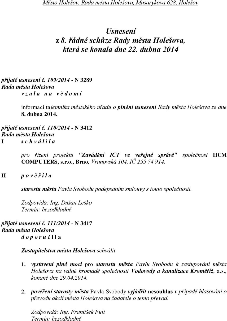 110/2014 - N 3412 I pro řízení projektu "Zavádění ICT ve veřejné správě" společnost HCM COMPUTERS, s.r.o., Brno, Vranovská 104, IČ 255 74 914.