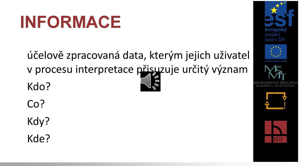 procesu interpretace přisuzuje