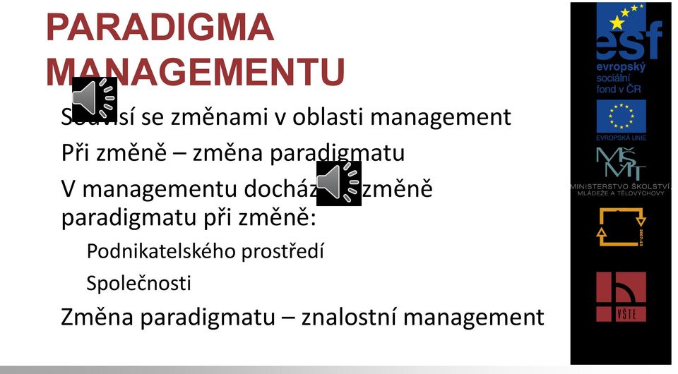 dochází ke změně paradigmatu při změně: