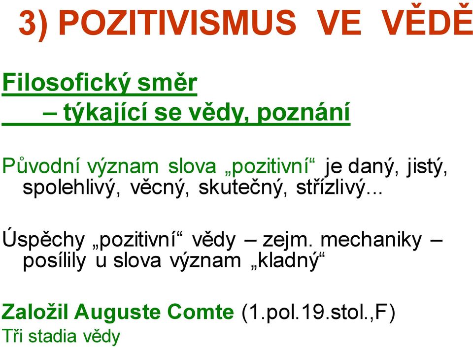 skutečný, střízlivý... Úspěchy pozitivní vědy zejm.