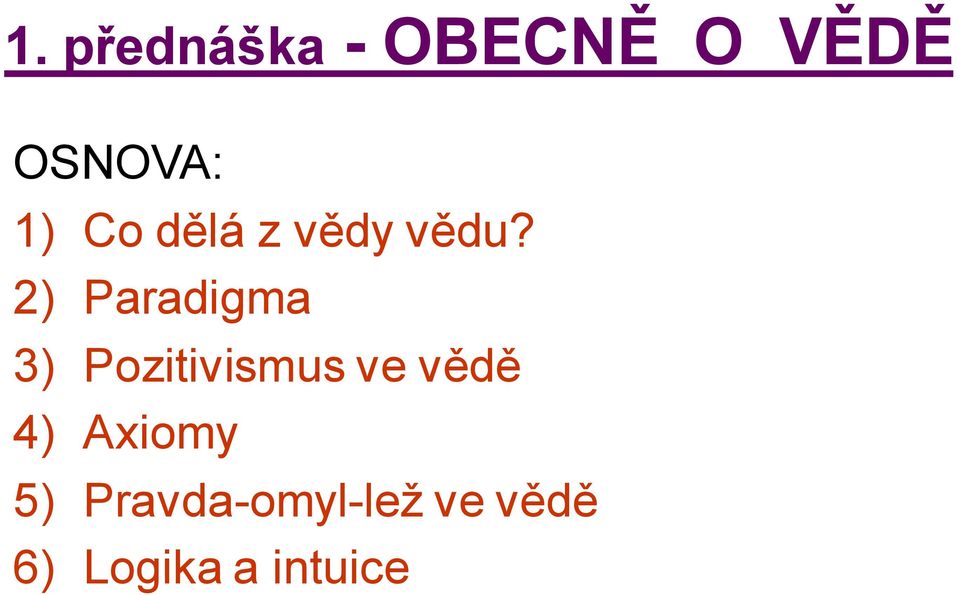 2) Paradigma 3) Pozitivismus ve vědě