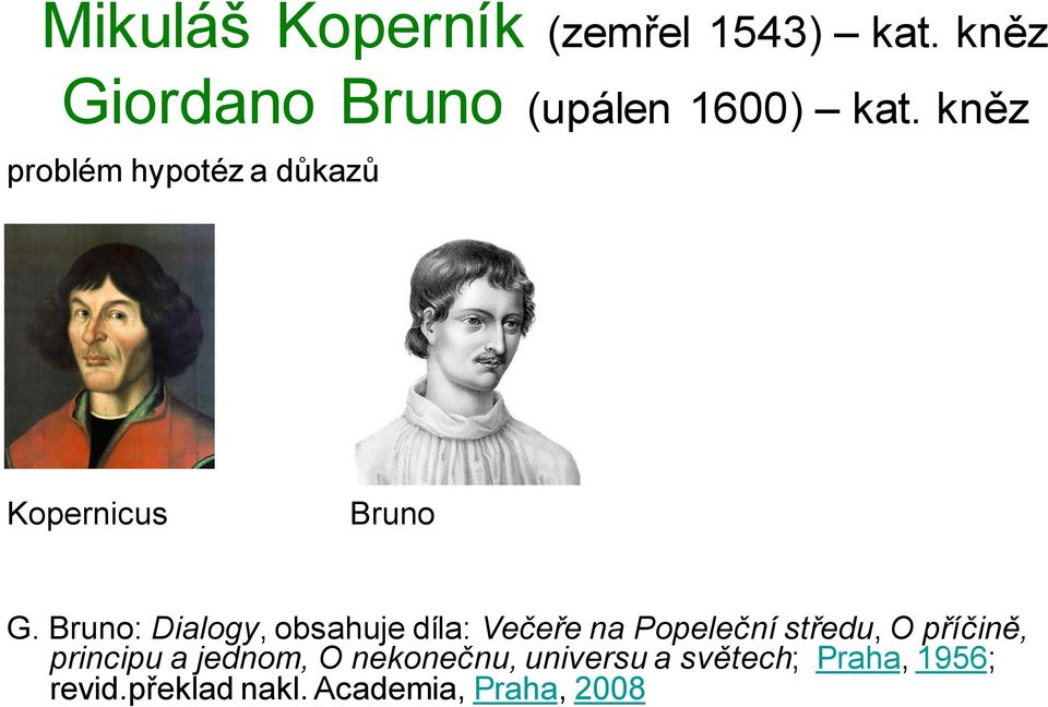 Bruno: Dialogy, obsahuje díla: Večeře na Popeleční středu, O příčině,