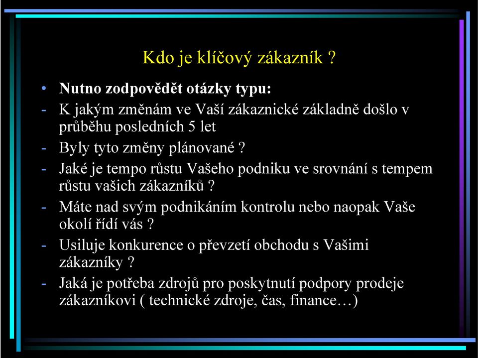 tyto změny plánované? - Jaké je tempo růstu Vašeho podniku ve srovnání s tempem růstu vašich zákazníků?