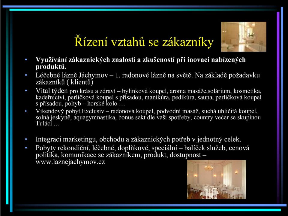 perličková koupel s přísadou, pohyb horské kolo Víkendový pobyt Exclusiv radonová koupel, podvodní masáž, suchá uhličitá koupel, solná jeskyně, aquagymnastika, bonus sekt dle vaší spotřeby, country