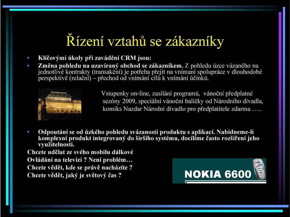 Vstupenky on-line, zasílání programů, vánoční předplatné sezóny 2009, speciální vánoční balíčky od Národního divadla, komiks Nazdar Národní divadlo pro předplatitele zdarma.