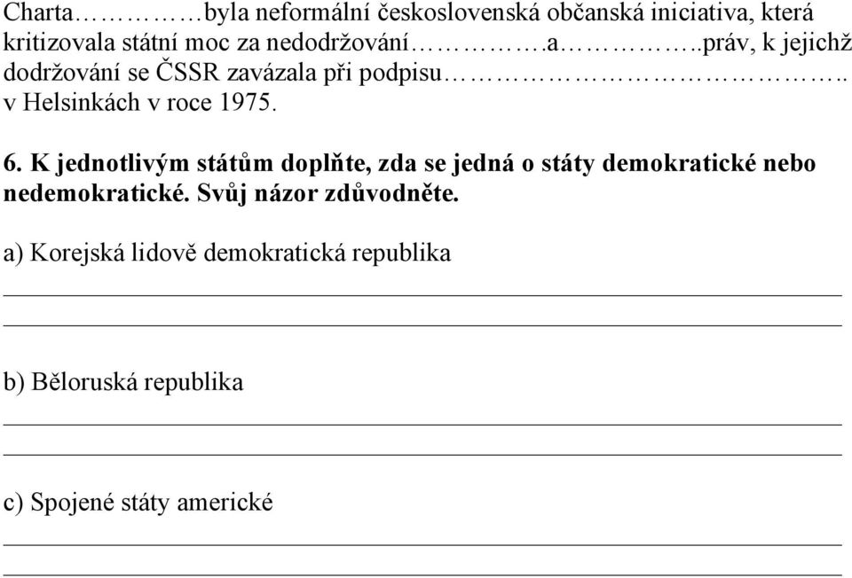 6. K jednotlivým státům doplňte, zda se jedná o státy demokratické nebo nedemokratické.