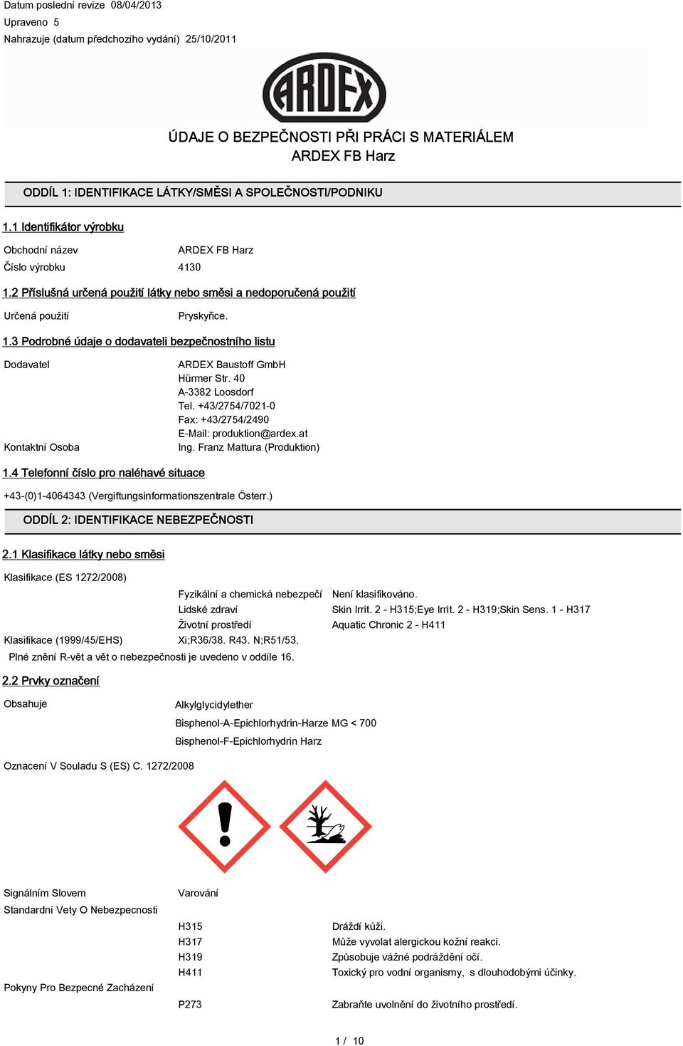 40 A-3382 Loosdorf Tel. +43/2754/7021-0 Fax: +43/2754/2490 E-Mail: produktion@ardex.at Ing. Franz Mattura (Produktion) 1.