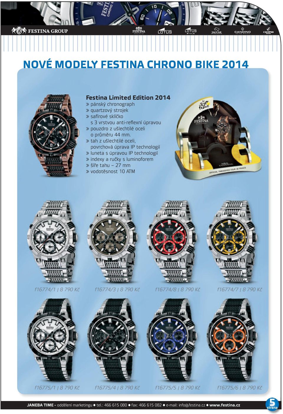 » tah z ušlechtilé oceli, povrchová úprava IP technologií» luneta s úpravou IP technologií» indexy a ručky s luminoforem» šíře tahu 27 mm» vodotěsnost