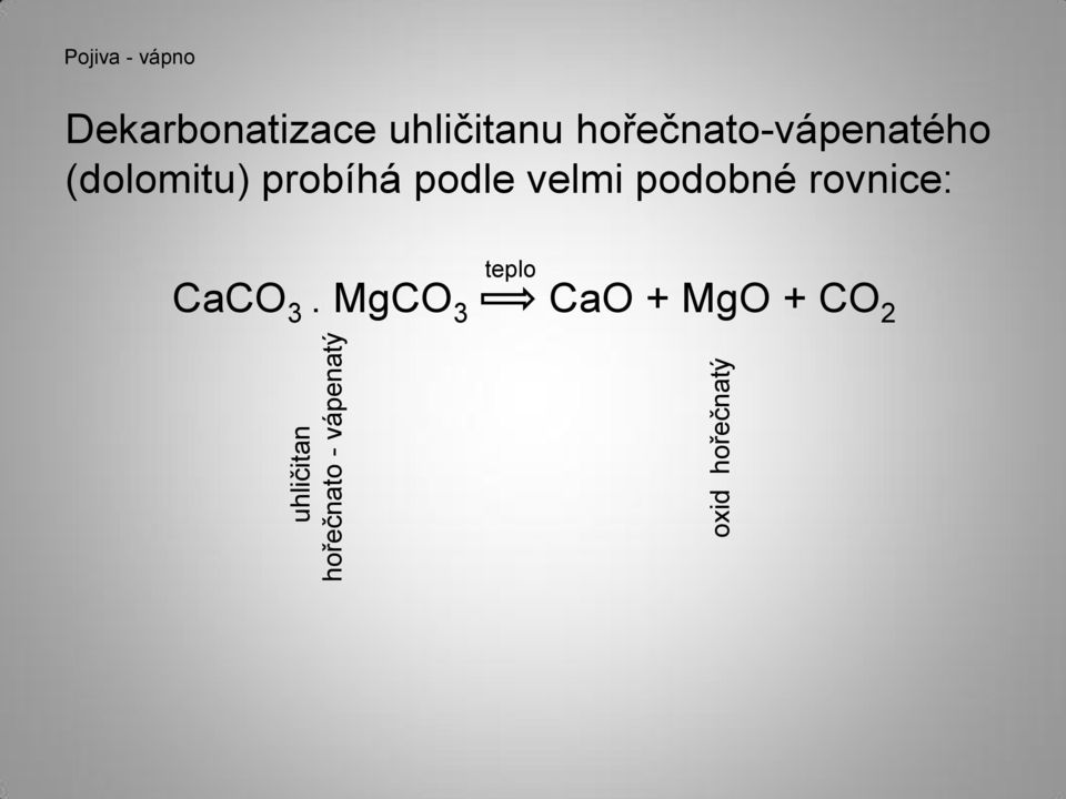 hořečnato-vápenatého (dolomitu) probíhá podle