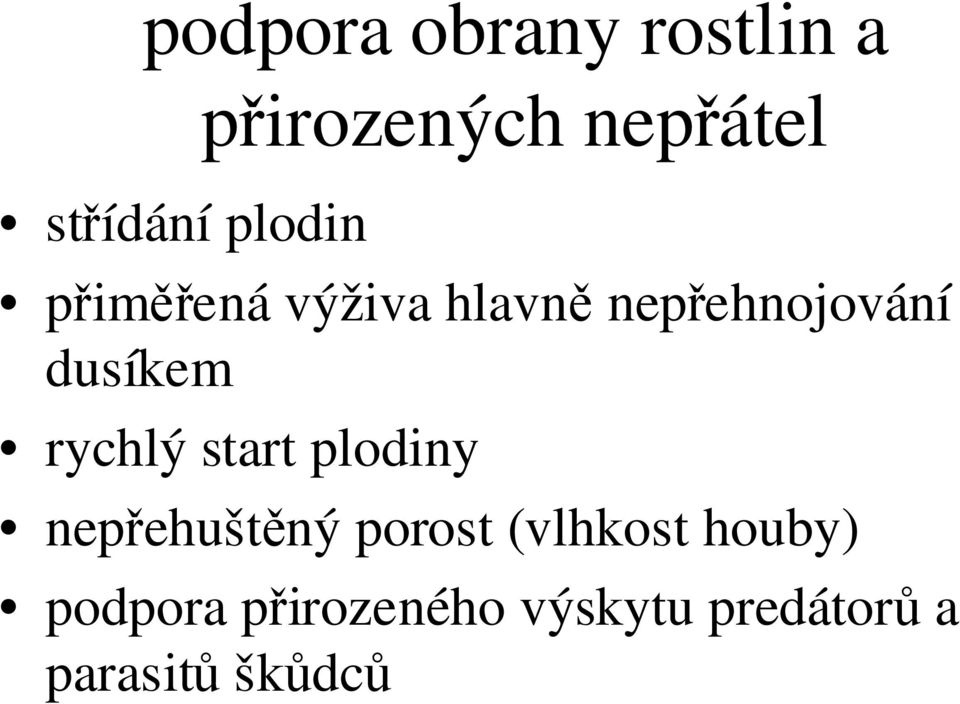 rychlý start plodiny nepřehuštěný porost (vlhkost