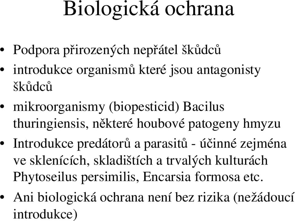 Introdukce predátorů a parasitů - účinné zejména ve sklenících, skladištích a trvalých kulturách