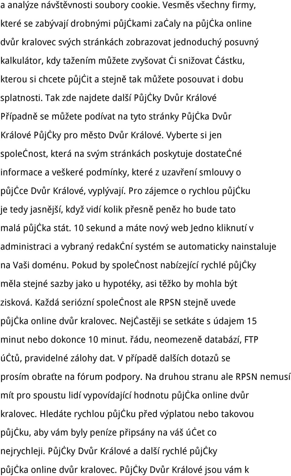 částku, kterou si chcete půjčit a stejně tak můžete posouvat i dobu splatnosti.