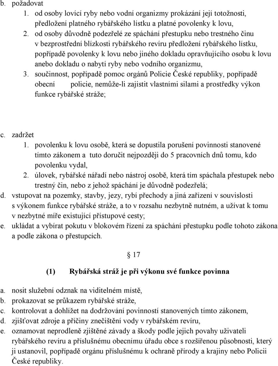 opravňujícího osobu k lovu anebo dokladu o nabytí ryby nebo vodního organizmu, 3.